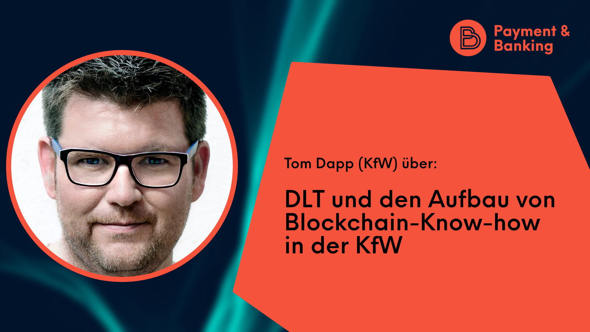 Tom Dapp über DLT & den Aufbau von Blockchain-Know-how in der KfW