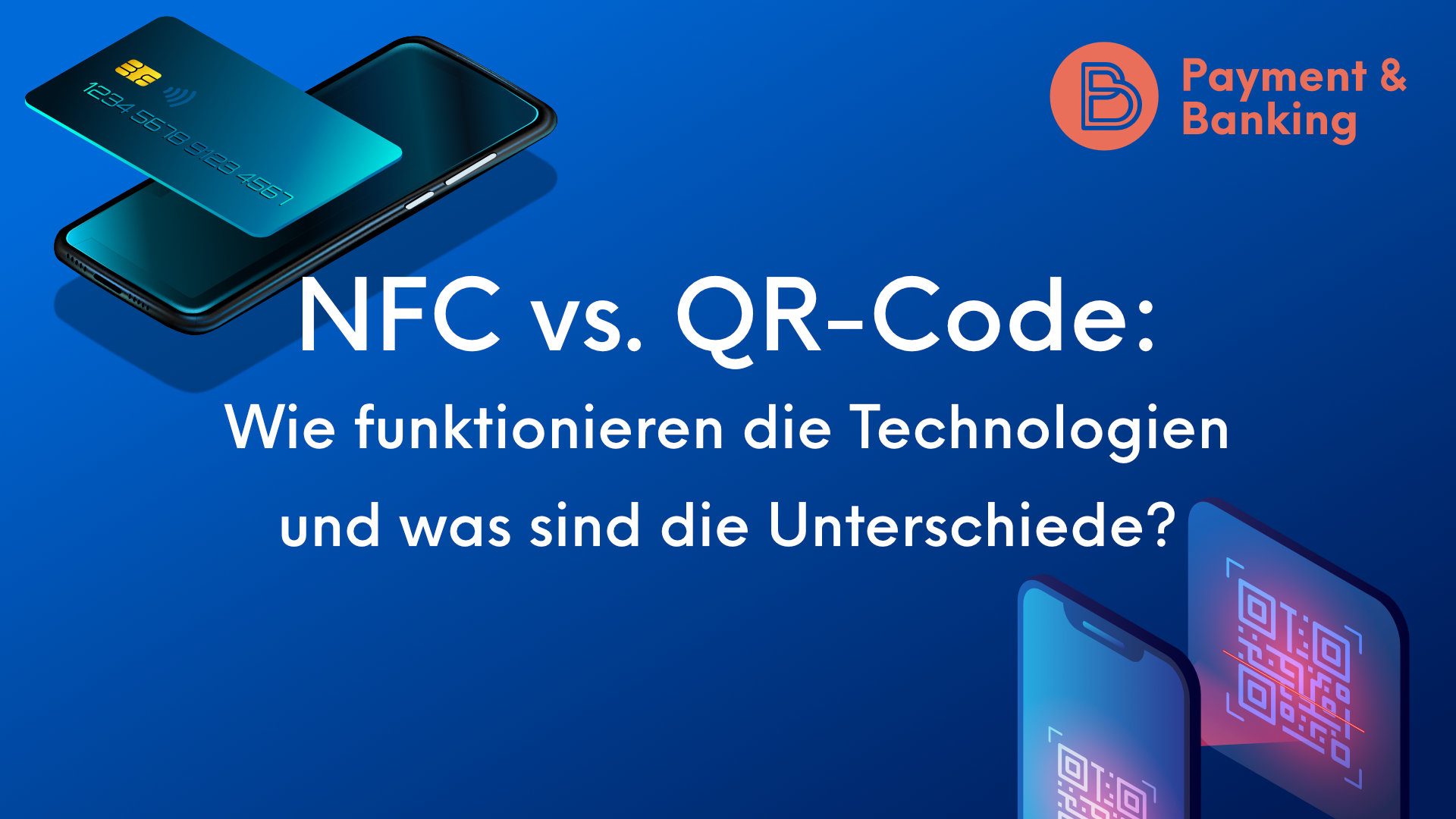 NFC vs. QR-Code: Wie funktionieren die Technologien und was sind die Unterschiede