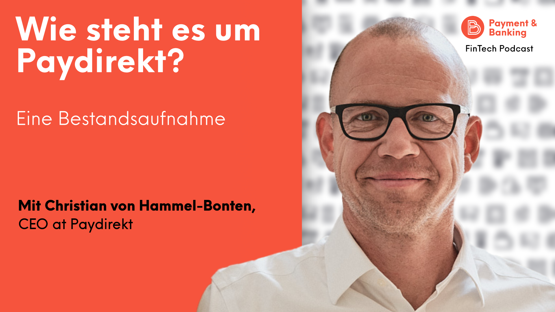 Christian von Hammel-Bonten ist CEO von Paydirekt und spricht in dieser Episode des FinTech-Podcasts mit Jochen Siegert über die Vergangenheit und die Zukunft des Unternehmens.