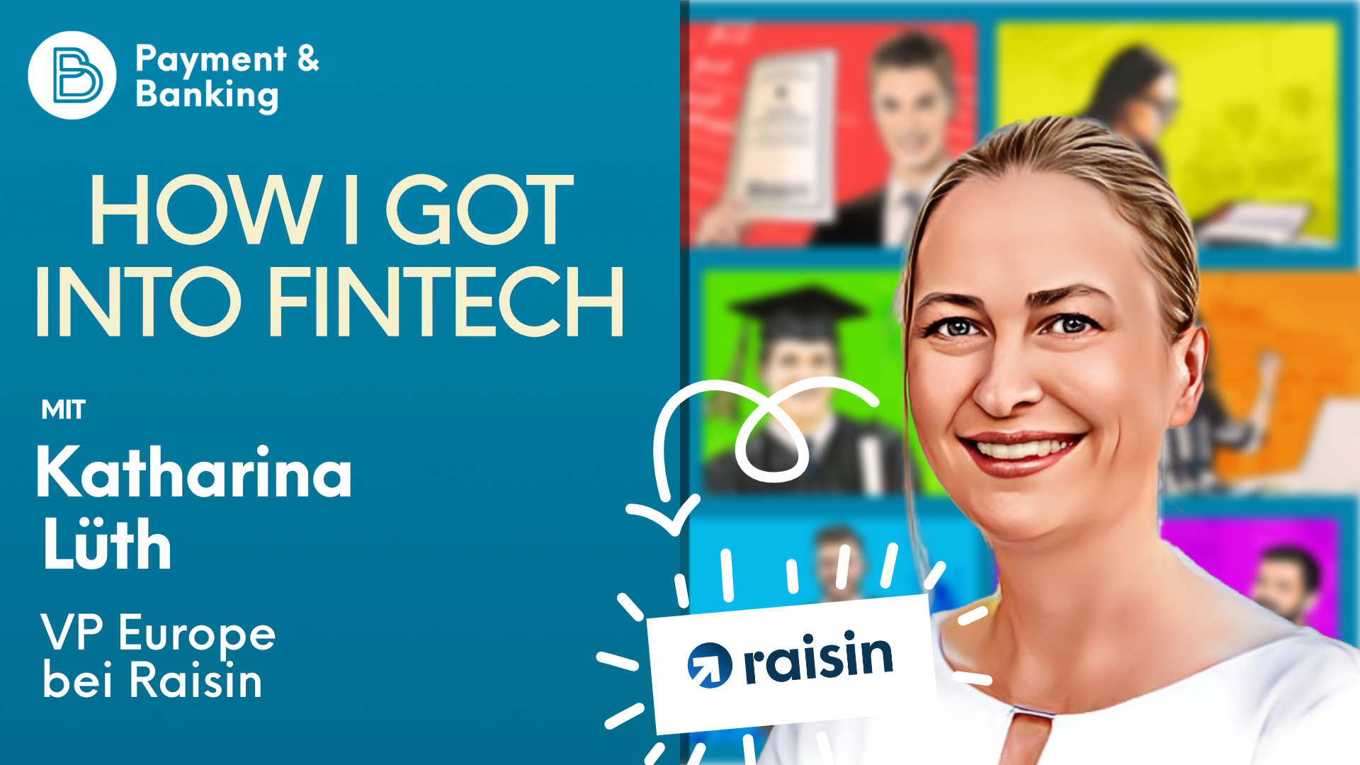 Katharina Lüth ist Vice President of Europe bei Raisin DS GmbH und Vorsitzende von Raisin UK. In der neuen Ausgabe von How I Got Into Fintech spricht sie darüber, wie sie diese Position erreichen konnte und zeichnet ihren Werdegang nach. Wertvolle Tipps und Ratschläge inklusive!