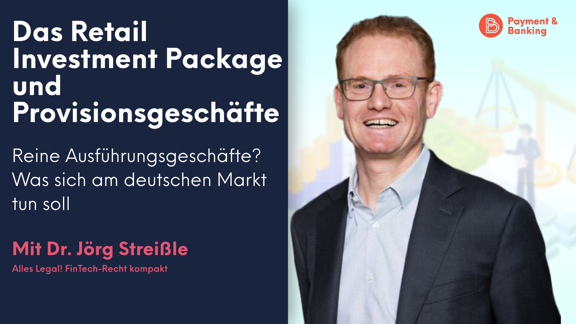 Dr. Jörg Streißle, Experte für aufsichts-, zivil- und gesellschaftsrechtlichen Themen, erklärt, wie das Retail Investment Package und Provisionsgeschäfte in Deutschland miteinander in Verbindung stehen.