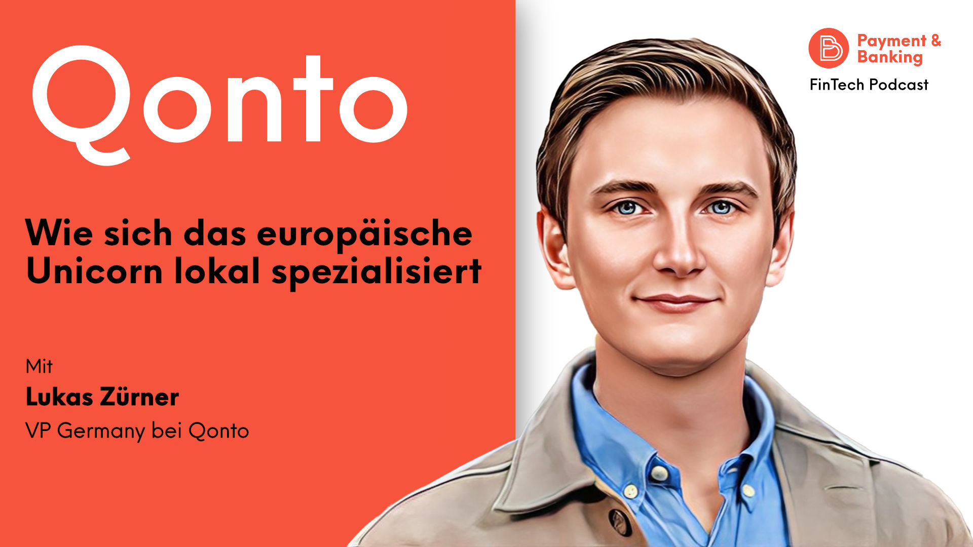 Lukas Zörner (VP Germany bei Qonto) spricht über die Evolution aus Penta heraus, die Expansionspläne und darüber, wie sich Qonto auf lokale europäische Märkte spezialisiert.